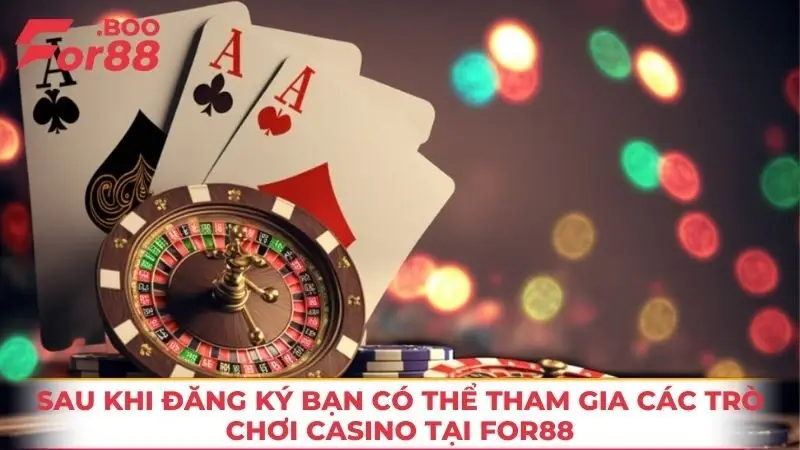 Sau khi đăng ký bạn có thể tham gia các trò chơi Casino tại FOR88