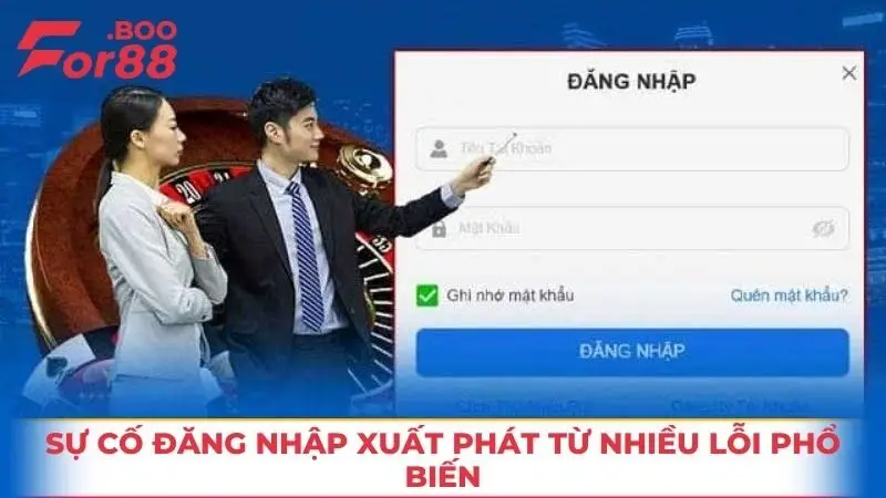 Sự cố đăng nhập xuất phát từ nhiều lỗi phổ biến