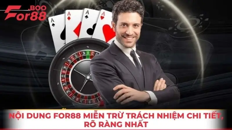 Nội dung FOR88 miễn trừ trách nhiệm chi tiết, rõ ràng nhất