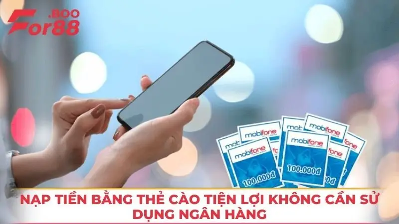 Nạp tiền bằng thẻ cào tiện lợi không cần sử dụng ngân hàng