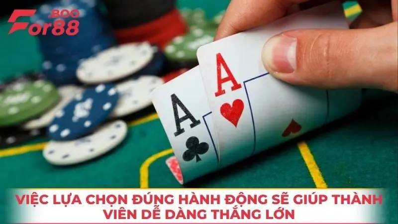 Việc lựa chọn đúng hành động sẽ giúp thành viên dễ dàng thắng lớn