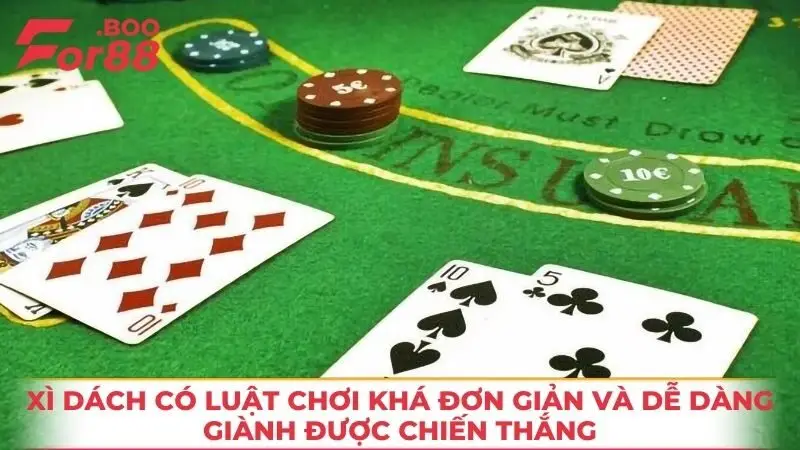 Xì dách có luật chơi khá đơn giản và dễ dàng giành được chiến thắng 